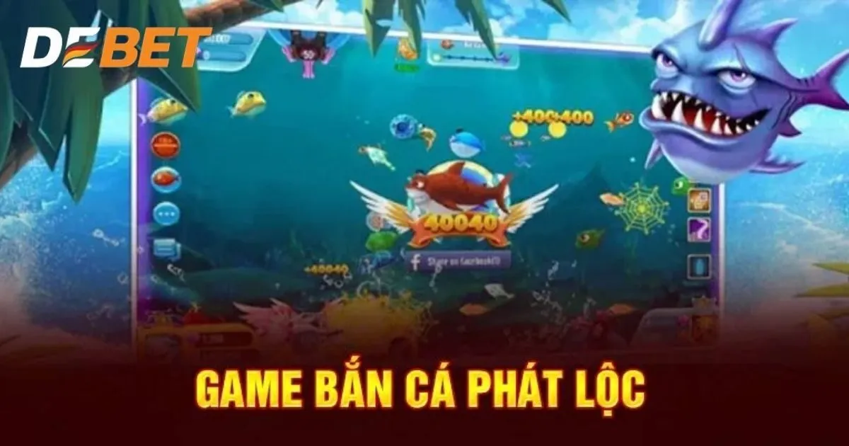 Bắn Cá Phát Lộc Debet - Giới Thiệu Game Và Những Mẹo Hay