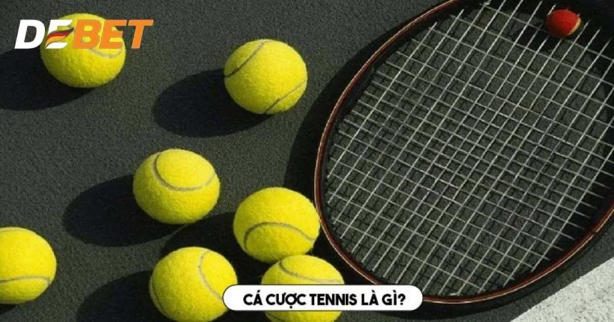 Cá cược tennis Debet là gì?