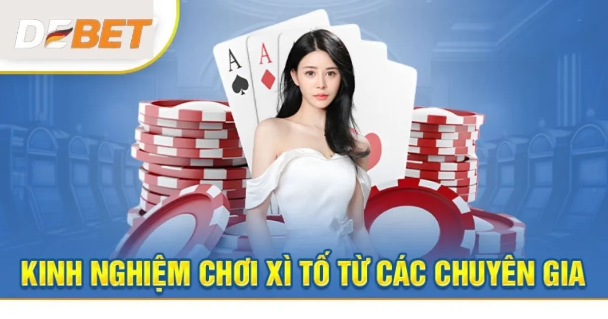 Mẹo hay trong bài xì tố Debet giúp anh em thắng lớn