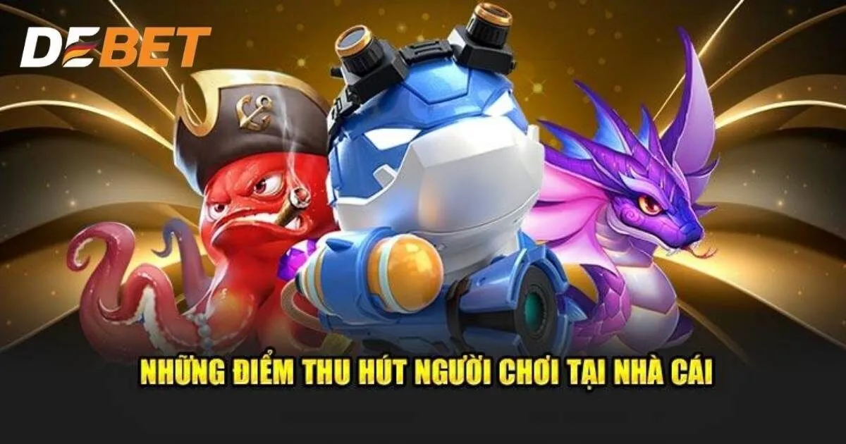 Bắn cá Jackpot Debet có điểm gì hấp dẫn?