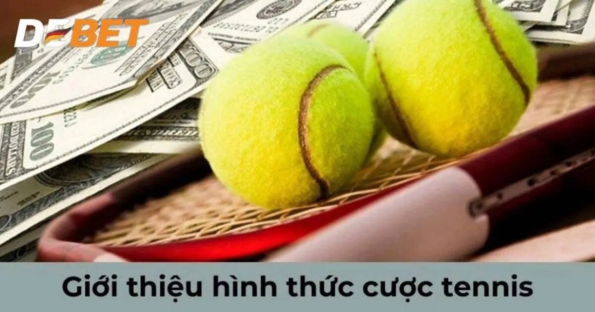 Hình thức cược cá cược tennis Debet