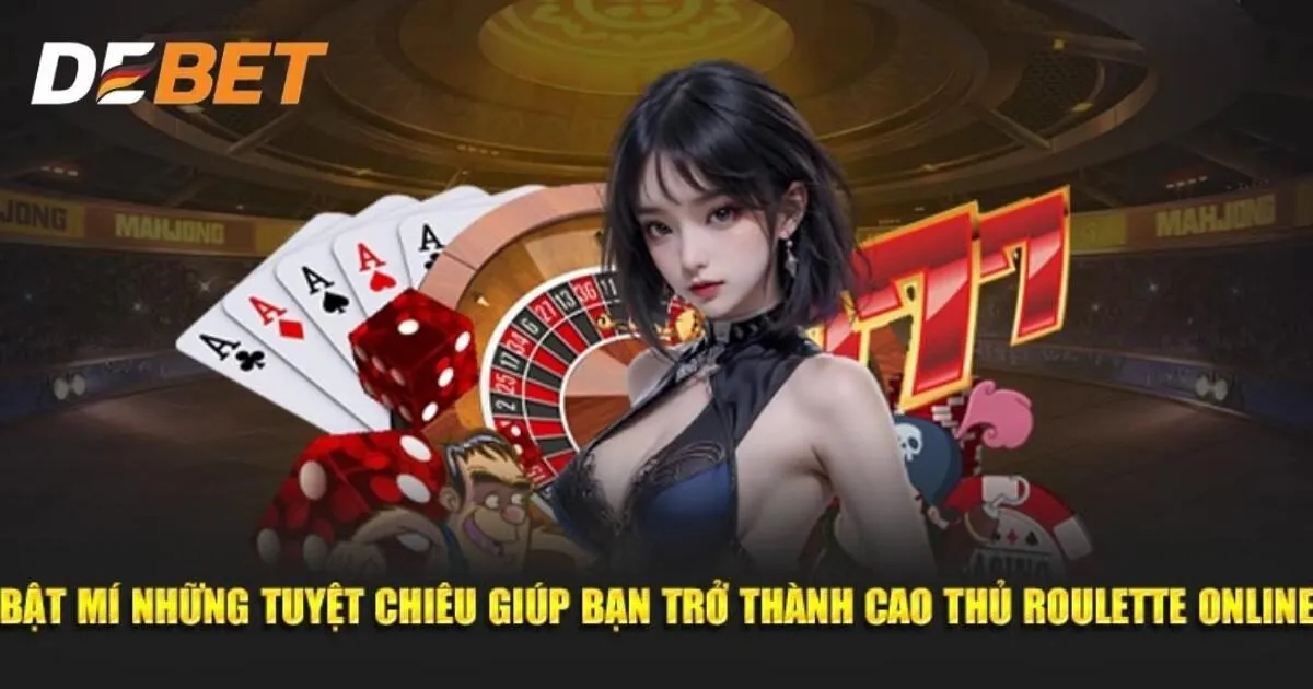 Bỏ túi bí quyết chơi Roulette Debet giúp thắng lớn