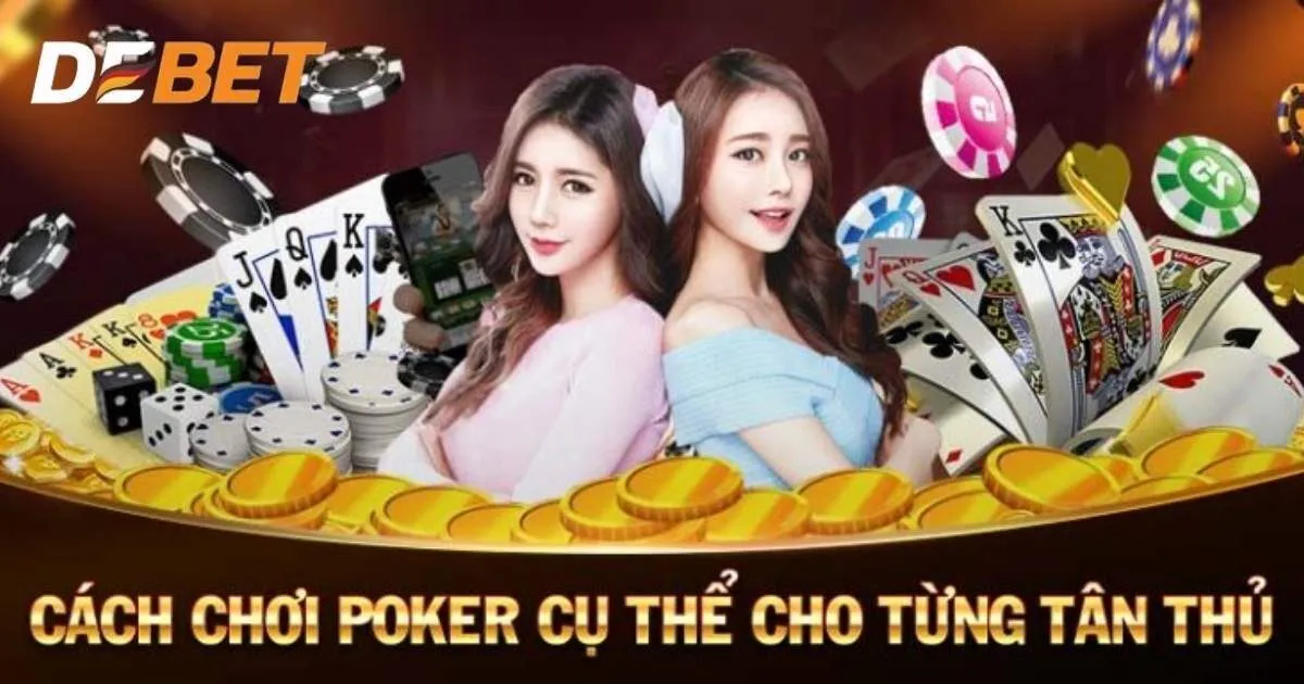 Luật chơi Poker Debet cơ bản cho newbie