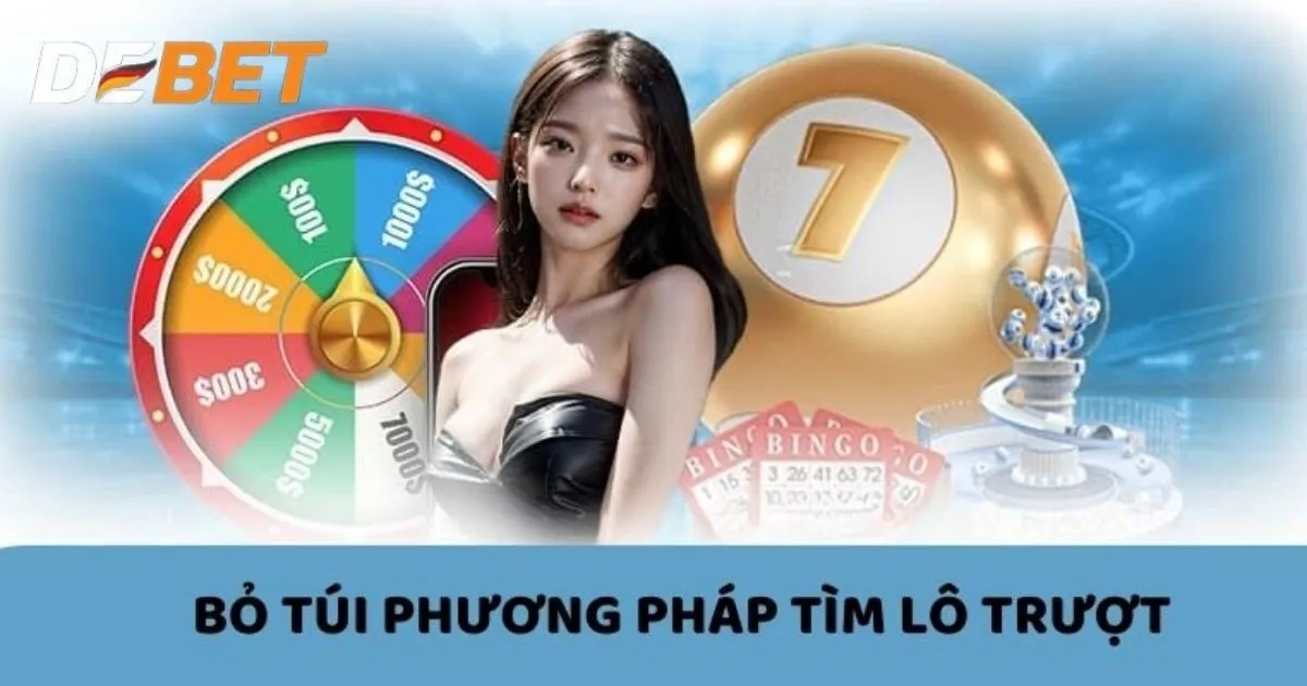 Tổng hợp bí quyết chơi lô trượt Debet hiệu quả